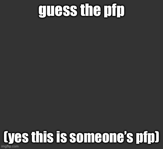 you can do this by simply leaving your custom icon blank | guess the pfp; (yes this is someone’s pfp) | made w/ Imgflip meme maker