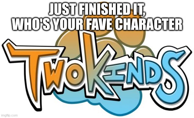 Great series ngl | JUST FINISHED IT, WHO'S YOUR FAVE CHARACTER | image tagged in twokinds | made w/ Imgflip meme maker