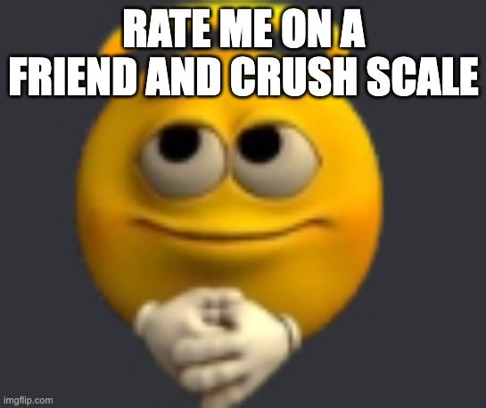 Realistic Angel Emoji | RATE ME ON A FRIEND AND CRUSH SCALE | image tagged in realistic angel emoji | made w/ Imgflip meme maker