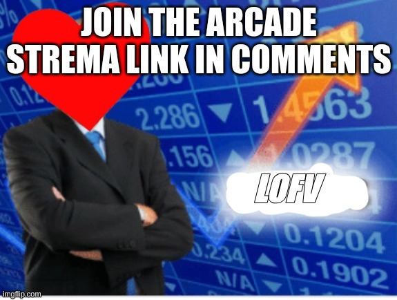 Join the arcade stream link in comments | JOIN THE ARCADE STREMA LINK IN COMMENTS | image tagged in lofv meme,memes,lol,m,mm | made w/ Imgflip meme maker