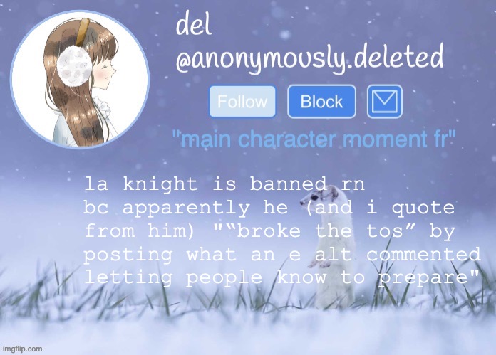 posting and comment banned from msmg for 2 days | la knight is banned rn bc apparently he (and i quote from him) "“broke the tos” by posting what an e alt commented letting people know to prepare" | image tagged in del announcement winter | made w/ Imgflip meme maker