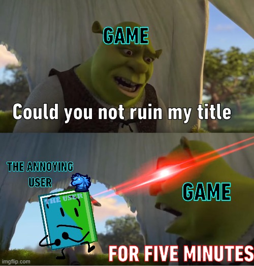 There Is No Game | image tagged in shrek for five minutes | made w/ Imgflip meme maker