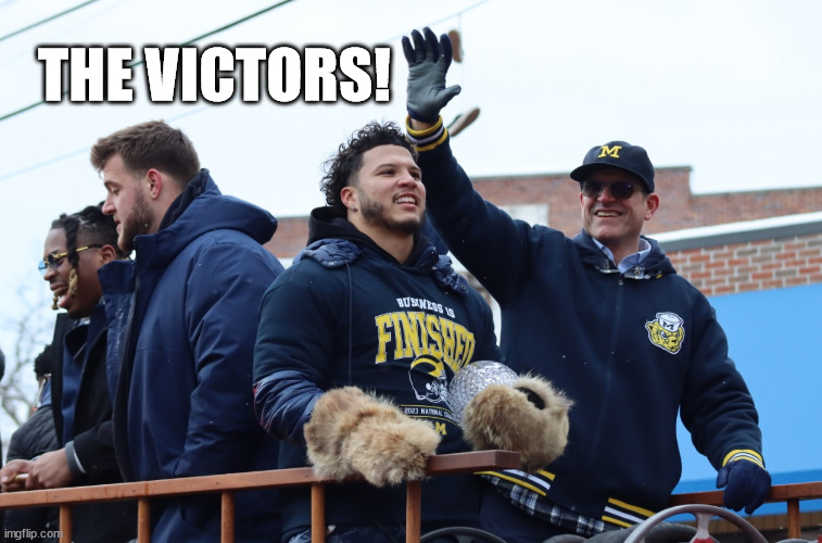 The Victors! | THE VICTORS! | image tagged in michgan football,wolverines,national championship,parade | made w/ Imgflip meme maker