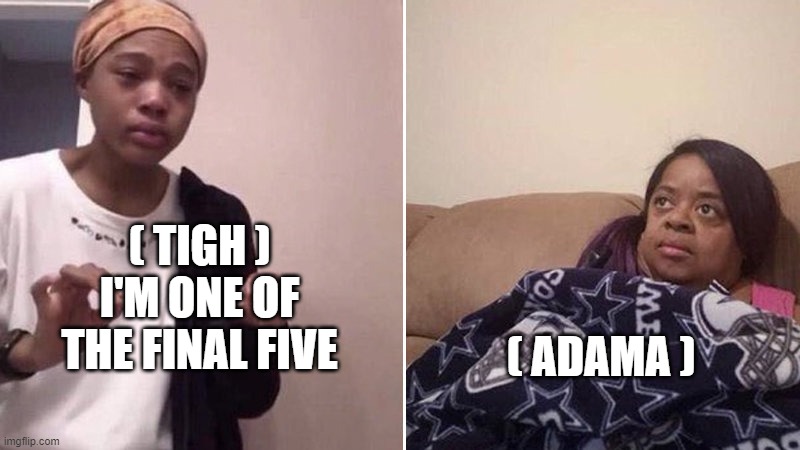 spoiler ( BSG ) | ( TIGH ) I'M ONE OF THE FINAL FIVE; ( ADAMA ) | image tagged in me explaining to my mom | made w/ Imgflip meme maker