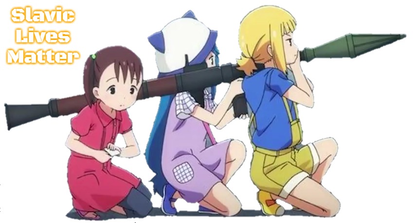 anime kids with a rpg | Slavic Lives Matter | image tagged in anime kids with a rpg,slavic | made w/ Imgflip meme maker
