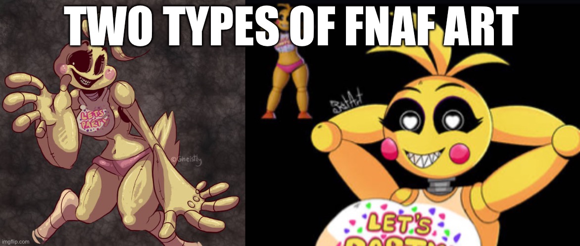 Why ?? | TWO TYPES OF FNAF ART | made w/ Imgflip meme maker