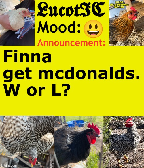 . | 😃; Finna get mcdonalds. W or L? | image tagged in lucotic's cocks announcement template | made w/ Imgflip meme maker