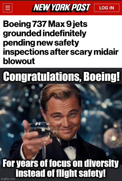 lib priorities | Congratulations, Boeing! For years of focus on diversity
instead of flight safety! | image tagged in memes,leonardo dicaprio cheers,diversity,boeing,democrats,liberals | made w/ Imgflip meme maker