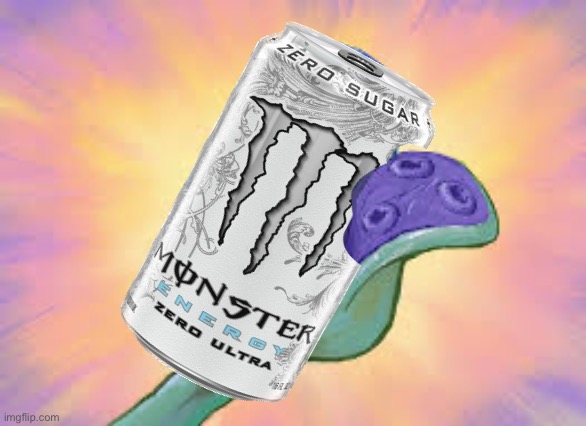 Wow! They have it! | image tagged in squidward,monster,energy drinks,spongebob squarepants | made w/ Imgflip meme maker
