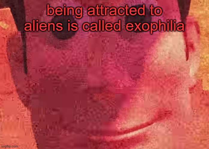 a | being attracted to aliens is called exophilia | image tagged in we toys can see everything | made w/ Imgflip meme maker