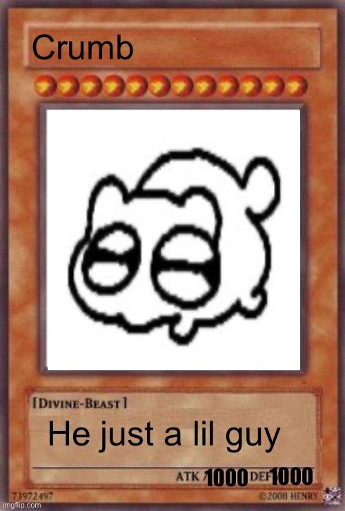 Yugioh card | Crumb; He just a lil guy; 1000; 1000 | image tagged in yugioh card | made w/ Imgflip meme maker