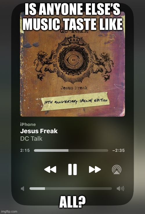 Dude I be jamming to this right after fucking tech n9ne | IS ANYONE ELSE’S MUSIC TASTE LIKE; ALL? | made w/ Imgflip meme maker