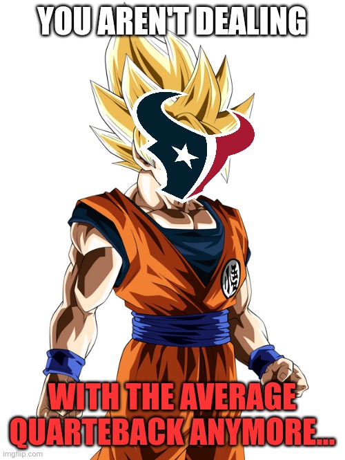 YOU AREN'T DEALING; WITH THE AVERAGE QUARTEBACK ANYMORE... | image tagged in nfl football | made w/ Imgflip meme maker