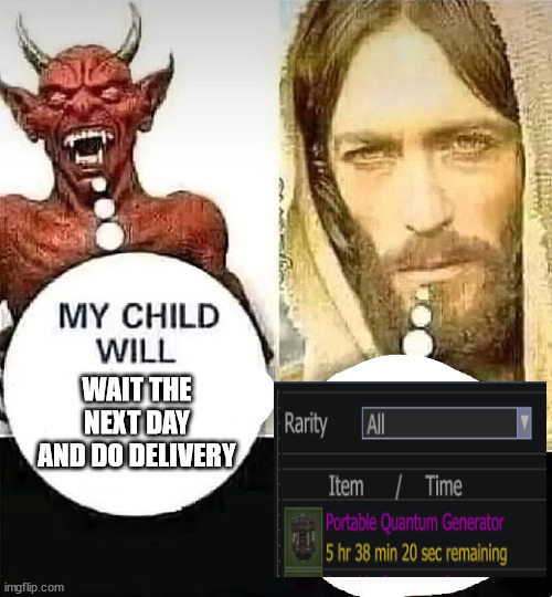 In the need of quantum battery | WAIT THE NEXT DAY AND DO DELIVERY | image tagged in satan vs jesus,stalcraft,stalker | made w/ Imgflip meme maker