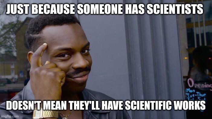 The Persian paradox | JUST BECAUSE SOMEONE HAS SCIENTISTS; DOESN'T MEAN THEY'LL HAVE SCIENTIFIC WORKS | image tagged in memes,roll safe think about it,iran,persian,iranian,scientist | made w/ Imgflip meme maker