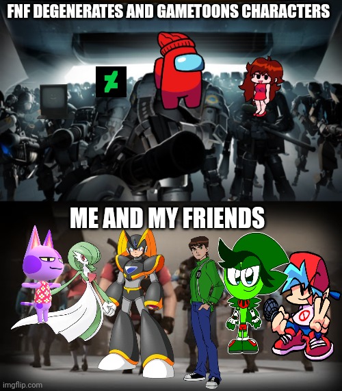 Our battle between the FNF degenerates and gametoons characters | FNF DEGENERATES AND GAMETOONS CHARACTERS; ME AND MY FRIENDS | image tagged in mann vs machine,fnf,deviantart,our battle will be legendary,stop it | made w/ Imgflip meme maker