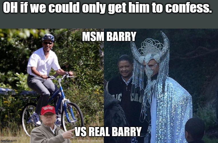 GEE look | OH if we could only get him to confess. | image tagged in nwo,democrats,traitors | made w/ Imgflip meme maker