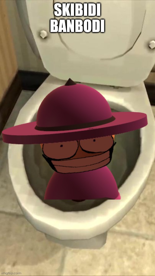 Skibidi Banbodi | SKIBIDI BANBODI | image tagged in skibidi toilet | made w/ Imgflip meme maker