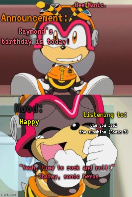 Raymond: *happy octo noises* (Also, today imma introduce my very first sonic oc later) | Raymond's birthday is today! Happy; Can you feel the sunshine (Sonic R) | image tagged in bee-manic 's charmy announcement temp | made w/ Imgflip meme maker