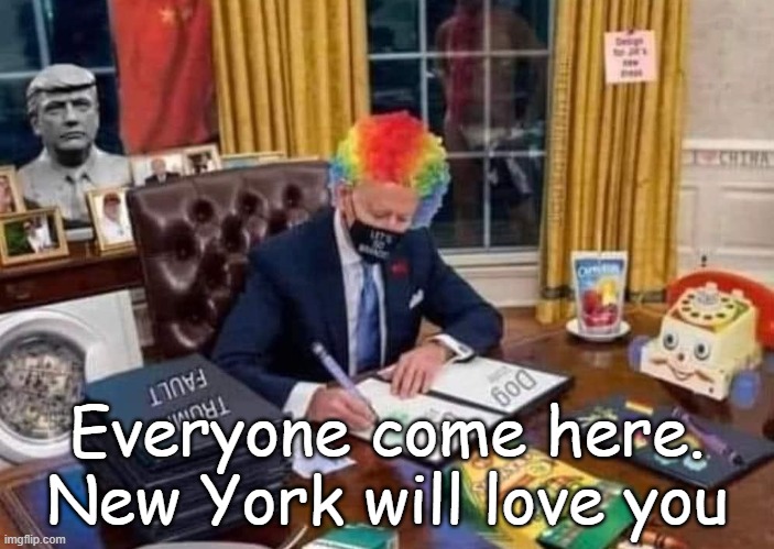 Everyone come here. New York will love you | image tagged in american politics,joe biden | made w/ Imgflip meme maker