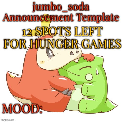 jumbo_soda 2024 temp | 12 SPOTS LEFT FOR HUNGER GAMES | image tagged in jumbo_soda 2024 temp | made w/ Imgflip meme maker