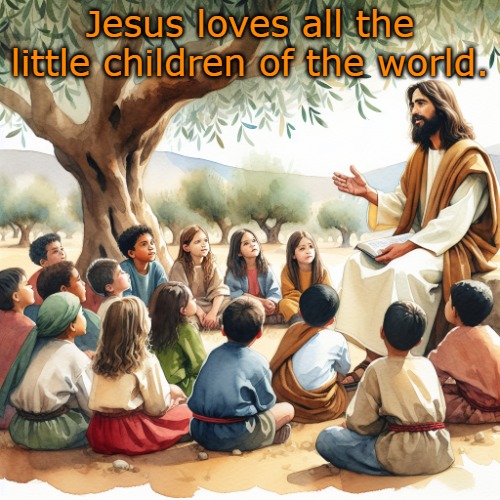 Jesus loves all the little children of the world. | made w/ Imgflip meme maker