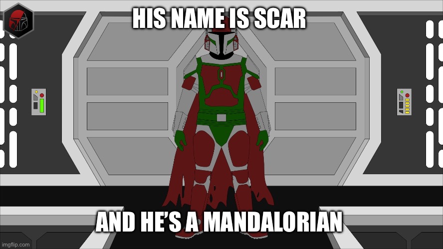 HIS NAME IS SCAR; AND HE’S A MANDALORIAN | made w/ Imgflip meme maker
