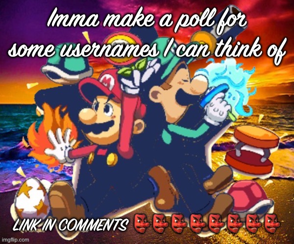 M&L | Imma make a poll for some usernames I can think of; LINK IN COMMENTS 👺👺👺👺👺👺👺👺 | image tagged in m l | made w/ Imgflip meme maker