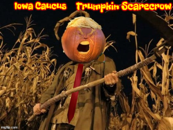 Trumpkin Scarecrow IOWA | Trumpkin Scarecrow; Iowa Caucus | image tagged in trumpkin,iowa caucus,maga,pumpkinhead,halloween,2024 primary | made w/ Imgflip meme maker
