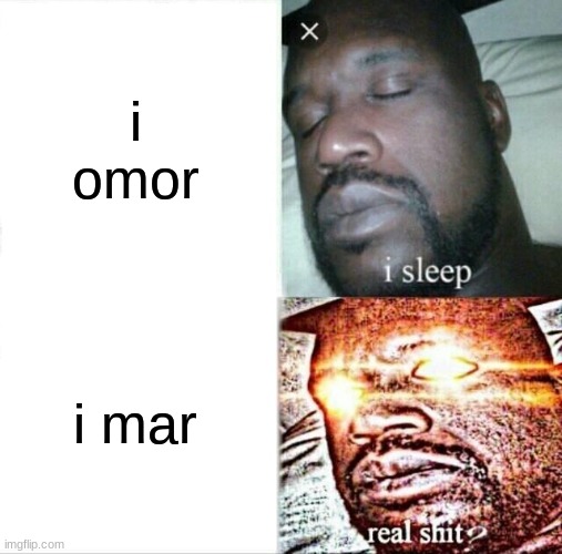 Sleeping Shaq Meme | i omor i mar | image tagged in memes,sleeping shaq | made w/ Imgflip meme maker