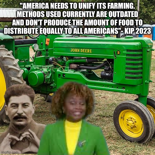 Trump lied | "AMERICA NEEDS TO UNIFY ITS FARMING. METHODS USED CURRENTLY ARE OUTDATED AND DON'T PRODUCE THE AMOUNT OF FOOD TO
DISTRIBUTE EQUALLY TO ALL AMERICANS"- KIP 2023 | image tagged in farm,memes,one does not simply,gifs,demotivationals | made w/ Imgflip meme maker
