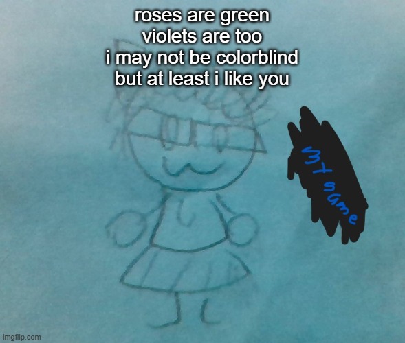 bda neko arc | roses are green
violets are too
i may not be colorblind
but at least i like you | image tagged in bda neko arc | made w/ Imgflip meme maker