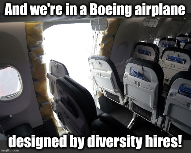 And we're in a Boeing airplane designed by diversity hires! | made w/ Imgflip meme maker