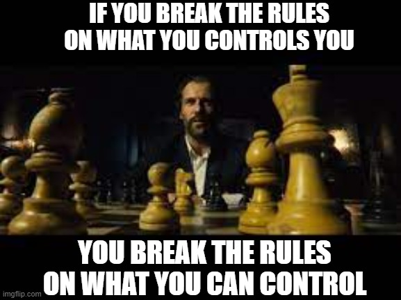 Revolver | IF YOU BREAK THE RULES ON WHAT YOU CONTROLS YOU; YOU BREAK THE RULES ON WHAT YOU CAN CONTROL | image tagged in ego,game theory | made w/ Imgflip meme maker