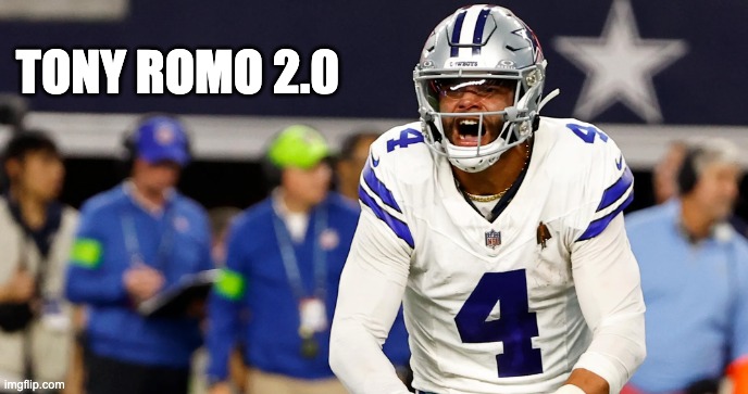 Tony Romo 2.0 | TONY ROMO 2.0 | image tagged in dak prescott,dallas cowboys | made w/ Imgflip meme maker