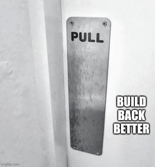 BUILD BACK BETTER | made w/ Imgflip meme maker