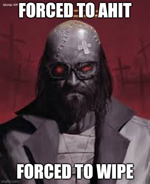 FORCED TO AHIT; FORCED TO WIPE | made w/ Imgflip meme maker