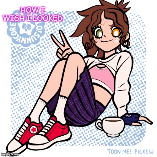 thats impossible for the eys sadly | HOW I WISH I LOOKED | made w/ Imgflip meme maker