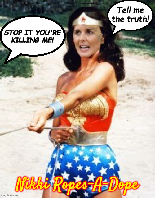Lasso of truth | image tagged in wonder woman,nikki haley,donald trump,lasso of thruth,iowa caucus,rope a dope | made w/ Imgflip meme maker