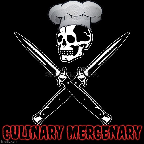 Cuinlary Mercenary | CULINARY MERCENARY | image tagged in cuniary,tattoos,linecook,chef | made w/ Imgflip meme maker
