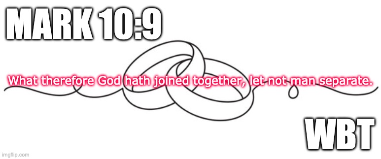 "United" | MARK 10:9; What therefore God hath joined together, let not man separate. WBT | image tagged in wife respect your husband | made w/ Imgflip meme maker