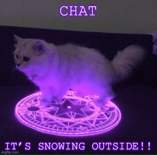 Did I just start a trend with the picrews— | CHAT; IT’S SNOWING OUTSIDE!! | made w/ Imgflip meme maker
