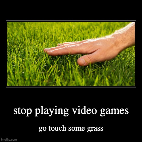 Go Touch Some Grass Imgflip 8237