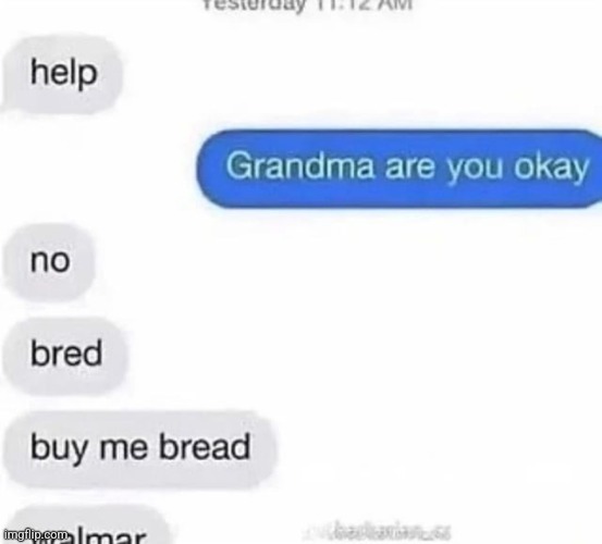 Grandma needs bred | made w/ Imgflip meme maker
