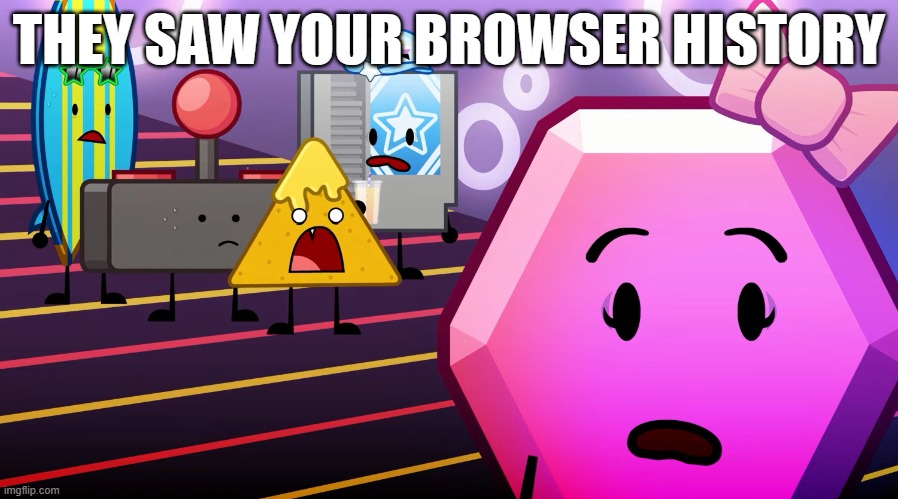 Shame on you! >:( | THEY SAW YOUR BROWSER HISTORY | image tagged in the 5 looking surprised,object shows,reaction,damn bro you got the whole squad laughing,surprised,how dare you | made w/ Imgflip meme maker
