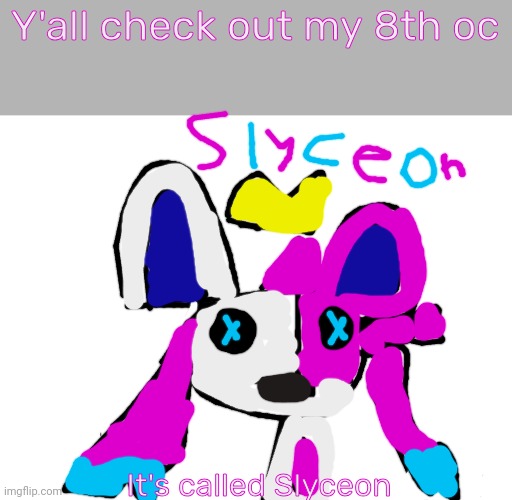 Eveelution squad oc | Y'all check out my 8th oc; It's called Slyceon | image tagged in eveelution | made w/ Imgflip meme maker