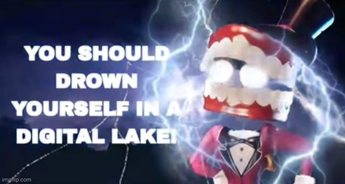 You should drown yourself | image tagged in you should drown yourself | made w/ Imgflip meme maker