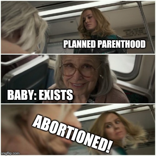 For the crime of "exists" | PLANNED PARENTHOOD; BABY: EXISTS; ABORTIONED! | image tagged in captain marvel punch old lady | made w/ Imgflip meme maker