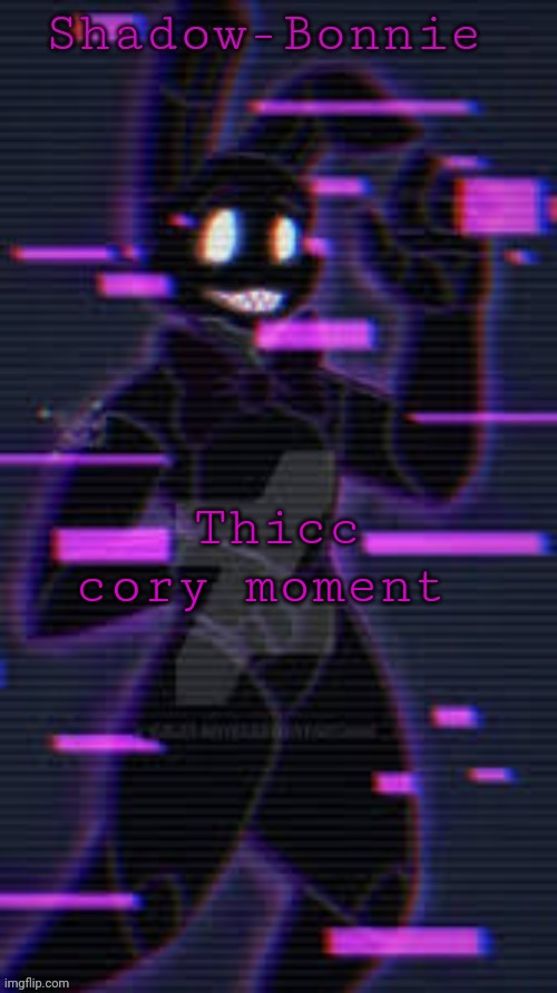 Shadow-Bonnie's template | Thicc cory moment | image tagged in shadow-bonnie's template | made w/ Imgflip meme maker
