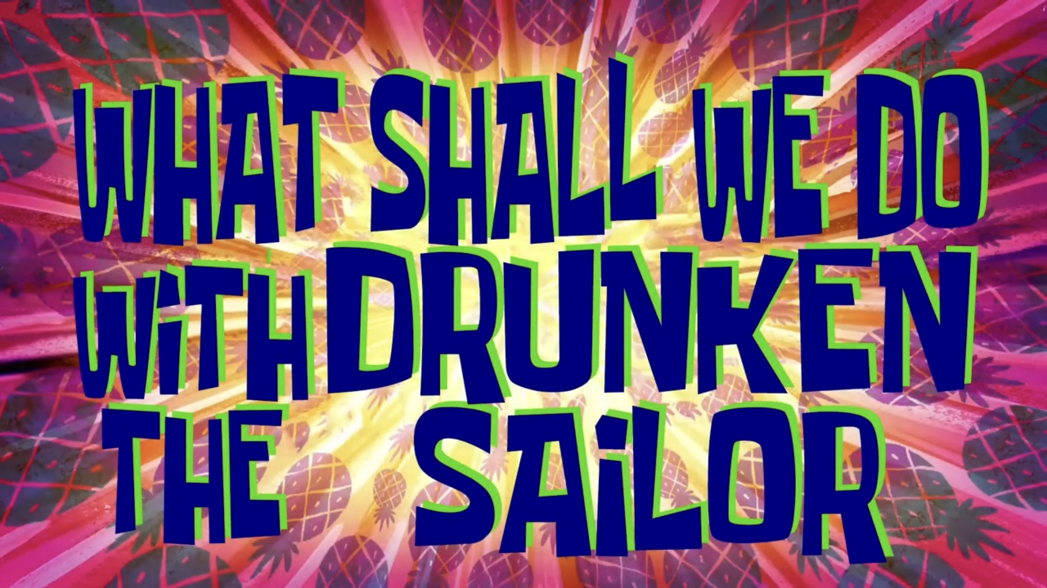 High Quality What Shall We Do With The Drunken Sailor title card Blank Meme Template